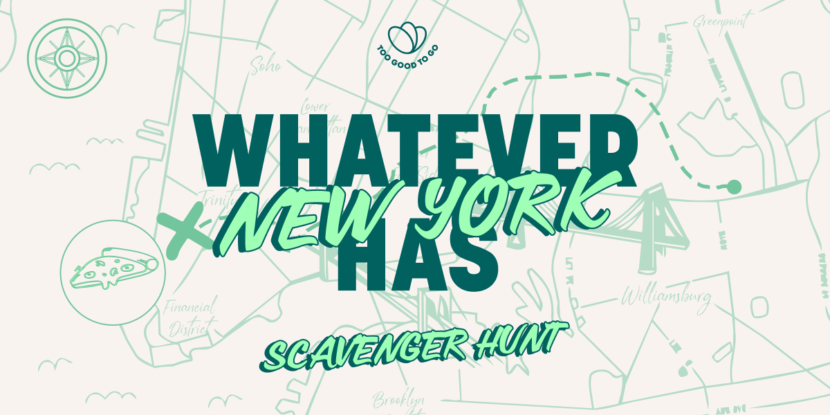 Too Good To Go — Whatever New York Has Scavenger Hunt